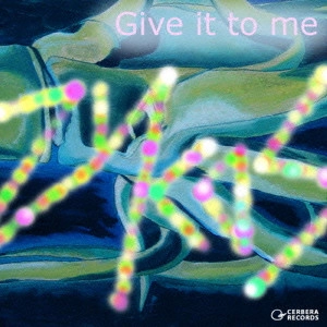 ZYCOS / Ｚｙｃｏｓ / GIVE IT TO ME