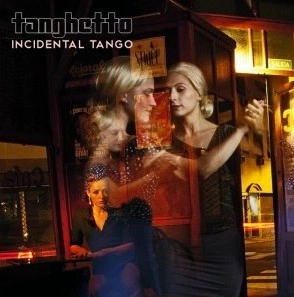 TANGHETTO / タンゲットー / INCIDENTAL TANGO