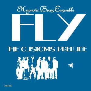 HYPNOTIC BRASS ENSEMBLE / ヒプノティック・ブラス・アンサンブル / フライ / FLY