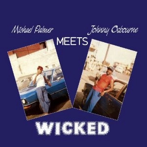 MICHAEL PALMER MEETS JOHNNY OSBOURNE / WICKED