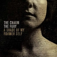 CHARM THE FURY / ザ・チャーム・ザ・フューリー / SHADE OF MY FORMER SELF<DIGI>