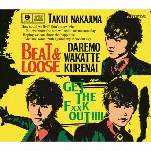 TAKUI NAKAJIMA / 中島卓偉 / ゲッザファッカゥッ!!!!/誰もわかってくれない/BEAT&LOOSE