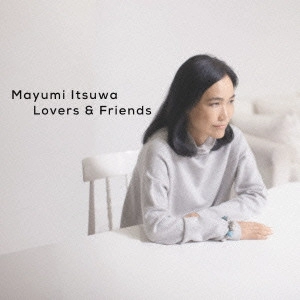 MAYUMI ITSUWA / 五輪真弓 / 五輪真弓デビュー40周年記念ベストアルバム「Lovers&Friends」 / MAYUMI ITSUWA BEST ALBUM LOVERS & FRIENDS