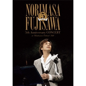NORIMASA FUJISAWA / 藤澤ノリマサ / 5th Anniversary CONCERT at Bunkamura Orchard Hall
