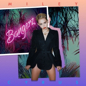 MILEY CYRUS / マイリー・サイラス / バンガーズ / BANGERZ