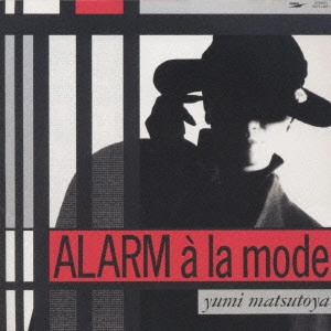 YUMI MATSUTOYA / 松任谷由実 / ALARM a la mode / ALARM A LA MODE