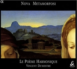 LE POEME HARMONIQUE / ル・ポエム・アルモニーク / ノヴァ･メタモルフォージ