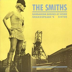 SMITHS / スミス / BARBARISM BEGINS AT HOME / SHAKESPEARE'S SISTER