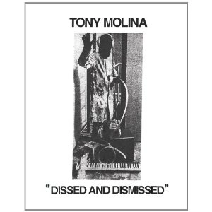 TONY MOLINA / DISSED AND DISMISSED