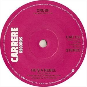 CRUSH / HE'S A REBEL