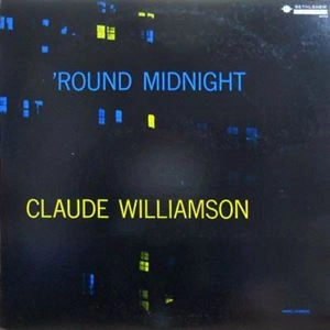 CLAUDE WILLIAMSON / クロード・ウィリアムソン / ラウンド･ミッドナイト