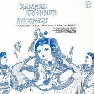 ラムナッド・クリシュナン / 《インド》カッチェリ~名匠クリシュナンの至芸2 / KACCHERI A CONCERT OF SOUTH INDIAN CLASSICAL MUSIC