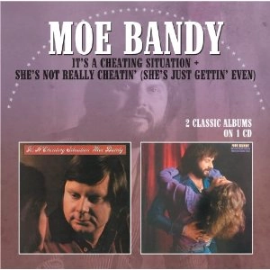 MOE BANDY / IT'S A CHEATING SITUATION / SHE'S NOT REALLY CHEATIN' (SHE'S JUST GETTING' EVEN)