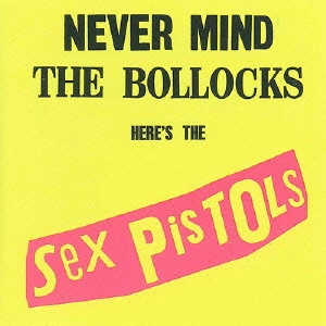 SEX PISTOLS / セックス・ピストルズ / NEVER MIND THE BOLLOCKS / 勝手にしやがれ!!
