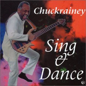 CHUCK RAINEY / チャック・レイニー / SING DANCE