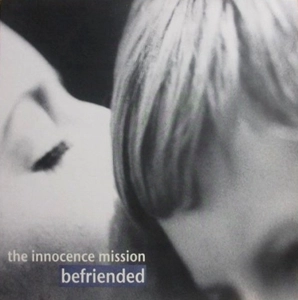 INNOCENCE MISSION / イノセンス・ミッション / BEFRIENDED