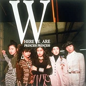 PRINCESS PRINCESS / プリンセス・プリンセス / ヒア･ウィー･アー / HERE WE ARE