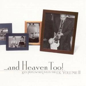 KEN PEPLOWSKI / ケン・ペプロウスキー / ...AND HEAVEN TOO! / AND HEAVEN TOO!