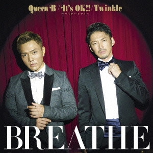 BREATHE (J-POP) / Queen B/It's OK!! ~キミがいるから~/Twinkle