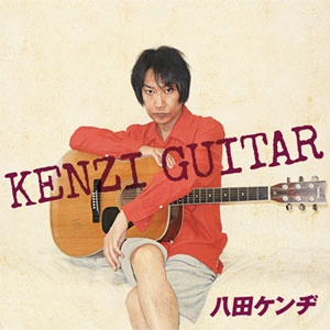 KENZI & THE TRIPS / KENZI & THE TRIPS (KENZIソロ, 八田ケンヂ, スマ・ロ子, イギリスを含む) / ケンジギター / KENZI GUITAR