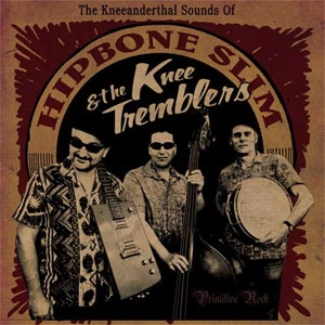 HIPBONE SLIM & THE KNEETREMBLERS / KNEEANDERTHAL SOUNDS OF...