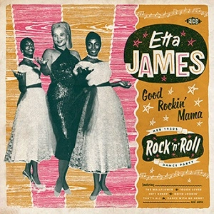ETTA JAMES / エタ・ジェイムス / GOOD ROCKIN' MAMA: HER 1950S ROCK'N' ROLL DANCE PARTY