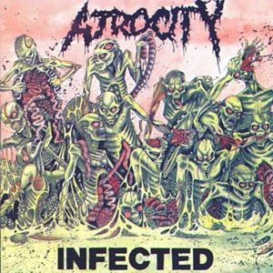 ATROCITY (from US) / INFECTED
