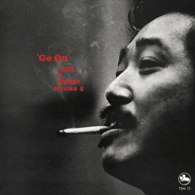 GEORGE OHTSUKA / ジョージ大塚 / ゴー･オン