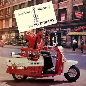 BO DIDDLEY / ボ・ディドリー / ハヴ･ギター、ウィル･トラヴェル / HAVE GUITAR. WILL TRAVEL