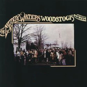 MUDDY WATERS / マディ・ウォーターズ / ウッドストック･アルバム / MUDDY WATERS' WOODSTOCK ALBUM