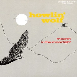 HOWLIN' WOLF / ハウリン・ウルフ / モーニン･イン･ザ･ムーンライト / MOANIN' IN THE MOONLIGHT