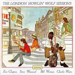 HOWLIN' WOLF / ハウリン・ウルフ / ザ･ロンドン･ハウリン･ウルフ･セッションズ / THE LONDON HOWLIN' WOLF SESSIONS