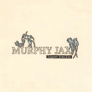 MURPHY JAX / TELEPORT : ECHO CITY