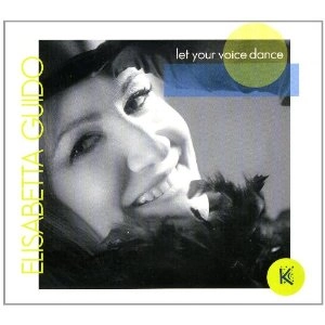 ELISABETTA GUIDO / エリザベッタ・グイド / LET YOUR VOICE DANCE