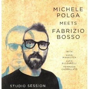 MICHELE POLGA / ミケーレ・ポルガ / Meets Fabrizio Bosso Studio Session 