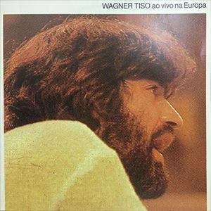 WAGNER TISO / ヴァグネル・チゾ / AO VIVO NA EUROPA