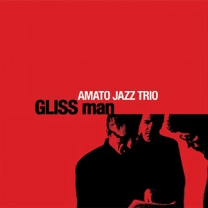 AMATO JAZZ TRIO(QUARTET) / アマト・ジャズ・トリオ / Gliss Man