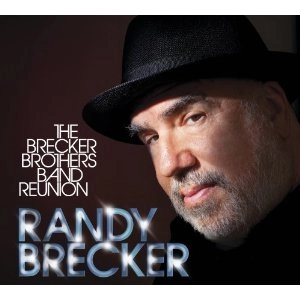 RANDY BRECKER / ランディ・ブレッカー / BRECKER BROTHERS BAND REUNION