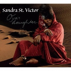 SANDRA ST.VICTOR / サンドラ・セイント・ヴィクター / オーヤズ・ドーター / OYA'S DAUGHTER