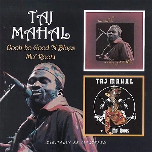 TAJ MAHAL / タジ・マハール / オー・ソー・グッド・ン・ブルース＋モ・ルーツ / OOOH SO GOOD 'N BLUES + MO' ROOTS