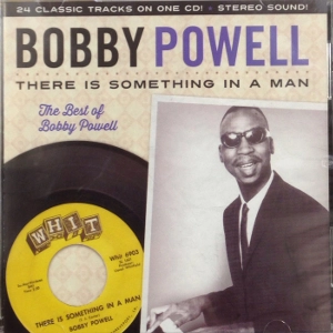 BOBBY POWELL / ボビー・パウエル / THERE IS SOMETHING IN A MAN: THE BEST OF BOBBY