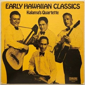 KALAMA'S QUARTET / カラマズ・クァルテット / EARLY HAWAIIAN CLASSICS