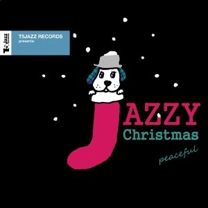 V.A.(T5JAZZ RECORDS) / T5ジャズ･レコーズ･プレゼンツ：ジャジー･クリスマス ピースフル / T5Jazz Records presents: Jazzy Christmas / Peaceful
