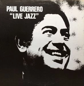 PAUL GUERRERO / LIVE JAZZ