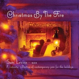 SAM LEVINE / CHRISTMAS BY THE FIRE: A ROMANTIC COLLECTION OF CONTEMPORARY JAZZ...