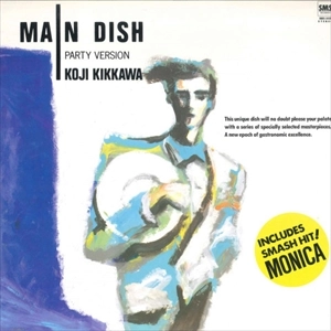 KOJI KIKKAWA / 吉川晃司 / MAIN DISH