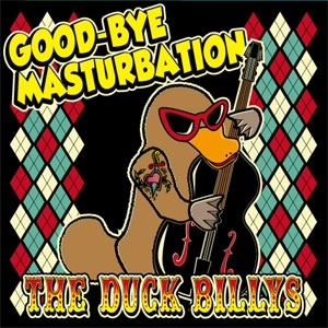 THE DUCK BILLYS / グッバイマスターベーション / GOOD-BYE MASTURBATION