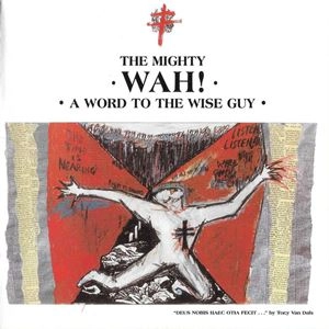 MIGHTY WAH! / WORD TO THE WISE GUY