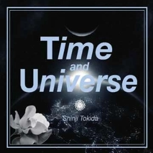 SHINJI TOKIDA / タイムアンドユニバ－ス / TIME AND UNIVERSE