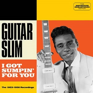 GUITAR SLIM / ギター・スリム / I GOT SUMPIN' FOR YOU